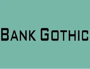 Bank Gothic font
