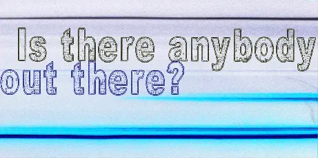 Is there anybody out there? font