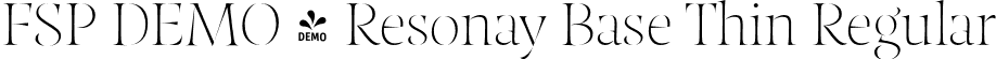 FSP DEMO - Resonay Base Thin Regular font | Fontspring-DEMO-resonaybase-thin.otf