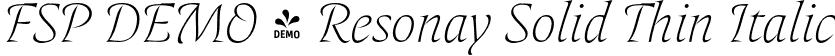 FSP DEMO - Resonay Solid Thin Italic font | Fontspring-DEMO-resonaysolid-thinitalic.otf