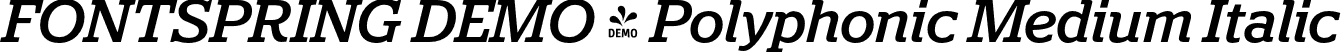 FONTSPRING DEMO - Polyphonic Medium Italic font | Fontspring-DEMO-polyphonic-mediumitalic.otf