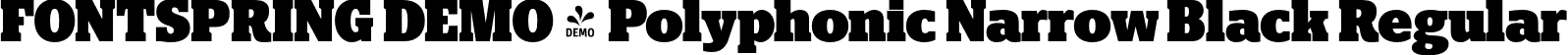 FONTSPRING DEMO - Polyphonic Narrow Black Regular font | Fontspring-DEMO-polyphonic-narrowblack.otf