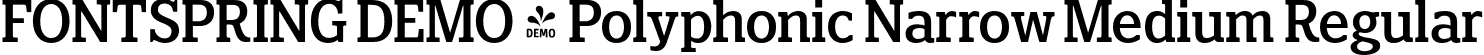 FONTSPRING DEMO - Polyphonic Narrow Medium Regular font | Fontspring-DEMO-polyphonic-narrowmedium.otf