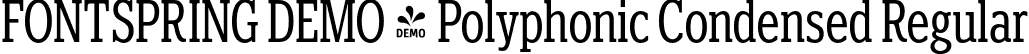 FONTSPRING DEMO - Polyphonic Condensed Regular font | Fontspring-DEMO-polyphonic-condensed.otf