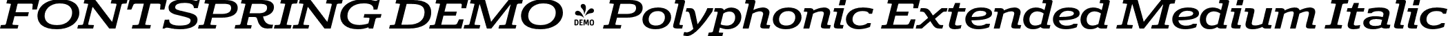 FONTSPRING DEMO - Polyphonic Extended Medium Italic font | Fontspring-DEMO-polyphonic-extendedmediumitalic.otf