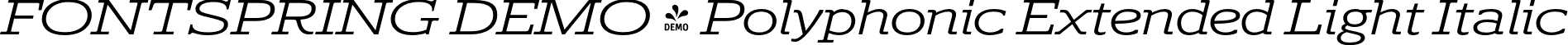 FONTSPRING DEMO - Polyphonic Extended Light Italic font | Fontspring-DEMO-polyphonic-extendedlightitalic.otf