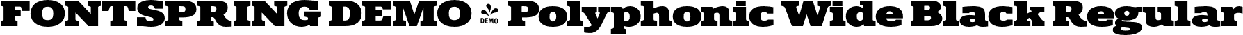FONTSPRING DEMO - Polyphonic Wide Black Regular font | Fontspring-DEMO-polyphonic-wideblack.otf