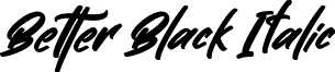 Better Black Italic font | Better Black Italic TTF.ttf