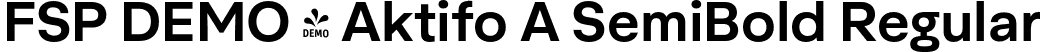 FSP DEMO - Aktifo A SemiBold Regular font | Fontspring-DEMO-aktifoa-semibold.otf