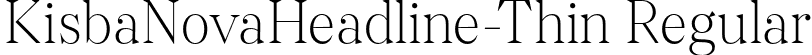 KisbaNovaHeadline-Thin Regular font | KisbaNovaHeadline-Thin.otf
