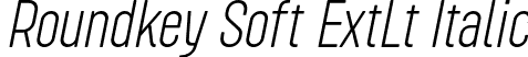 Roundkey Soft ExtLt Italic font | RoundkeySoft ExtLtObliq.otf