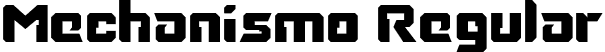 Mechanismo Regular font | Mechanismo-Regular.ttf