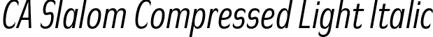 CA Slalom Compressed Light Italic font | CASlalomCompressed-LightItalic.otf