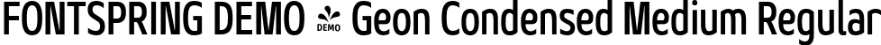 FONTSPRING DEMO - Geon Condensed Medium Regular font | Fontspring-DEMO-geoncond-medium.otf
