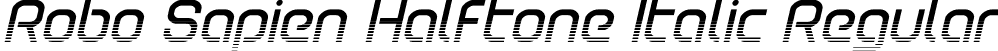 Robo Sapien Halftone Italic Regular font | robosapienhalfital.otf