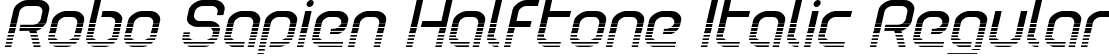 Robo Sapien Halftone Italic Regular font | robosapienhalfital.ttf