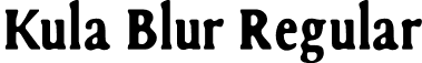 Kula Blur Regular font | Kula-BoldBlur.otf