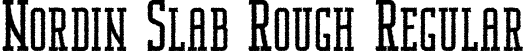 Nordin Slab Rough Regular font | Nordin Slab Rough.otf