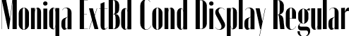 Moniqa ExtBd Cond Display Regular font | Moniqa-ExtBdCondDisplay.otf