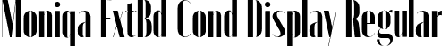 Moniqa ExtBd Cond Display Regular font | Moniqa-ExtBdCondDisplay.ttf