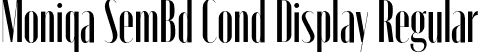 Moniqa SemBd Cond Display Regular font | Moniqa-SemBdCondDisplay.otf