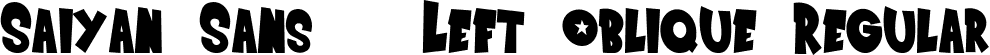 Saiyan Sans - Left Oblique Regular font | Saiyan-Sans Left Oblique.ttf