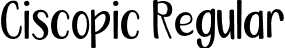 Ciscopic Regular font | Ciscopic-Regular.otf