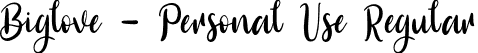Biglove - Personal Use Regular font | BigloveFONTdemo.otf