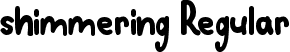 shimmering Regular font | shimmering TTF.ttf