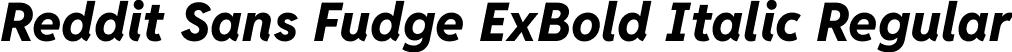 Reddit Sans Fudge ExBold Italic Regular font | RedditSansFudge-ExtraBoldItalic.ttf