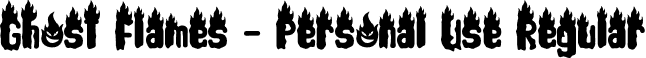 Ghost Flames - Personal Use Regular font | GhostFlamesFONTDemo.otf