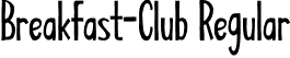 Breakfast-Club Regular font | Breakfast-Club.otf