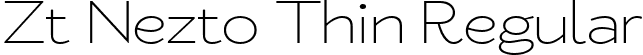 Zt Nezto Thin Regular font | ZtNeztoDEMO-Thin.ttf