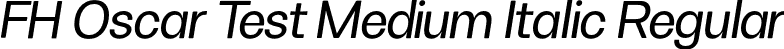 FH Oscar Test Medium Italic Regular font | FHOscarTest-MediumItalic.otf