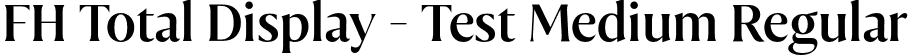 FH Total Display - Test Medium Regular font | FHTotalDisplay-Test-Medium.otf