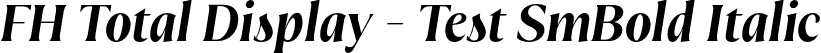 FH Total Display - Test SmBold Italic font | FHTotalDisplay-Test-SemiBoldItalic.otf