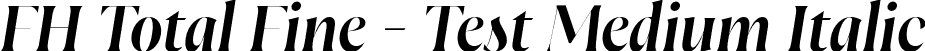 FH Total Fine - Test Medium Italic font | FHTotalFine-Test-MediumItalic.otf