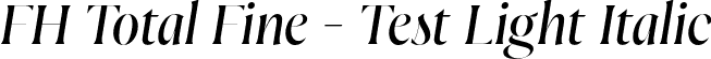 FH Total Fine - Test Light Italic font | FHTotalFine-Test-LightItalic.otf