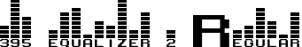 395 equalizer 2 Regular font | 395 equalizer 2.ttf