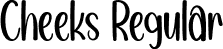 Cheeks Regular font | Cheeks.otf