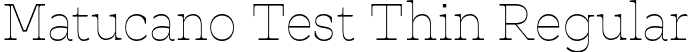 Matucano Test Thin Regular font | Matucanov0.5Test-Thin.otf