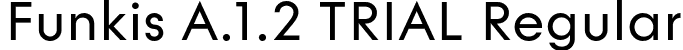 Funkis A.1.2 TRIAL Regular font | FunkisA.1.2TRIAL-Regular.otf