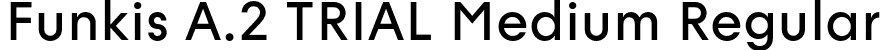Funkis A.2 TRIAL Medium Regular font | FunkisA.2TRIAL-Medium.otf