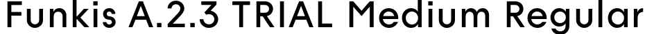 Funkis A.2.3 TRIAL Medium Regular font | FunkisA.2.3TRIAL-Medium.otf
