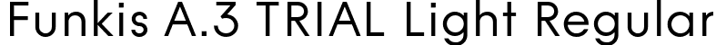 Funkis A.3 TRIAL Light Regular font | FunkisA.3TRIAL-Light.otf