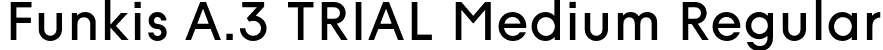 Funkis A.3 TRIAL Medium Regular font | FunkisA.3TRIAL-Medium.otf