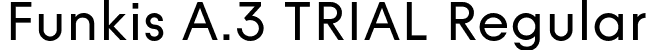Funkis A.3 TRIAL Regular font | FunkisA.3TRIAL-Regular.otf