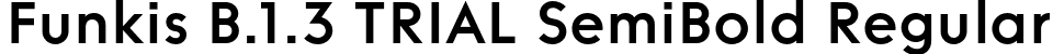 Funkis B.1.3 TRIAL SemiBold Regular font | FunkisB.1.3TRIAL-SemiBold.otf
