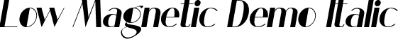 Low Magnetic Demo Italic font | LowMagneticDemoItalic.ttf