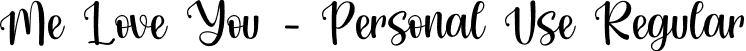 Me Love You - Personal Use Regular font | MeLoveYouDEMO.otf